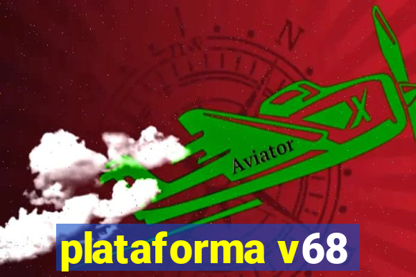 plataforma v68